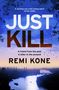 JUST KILL, Remi Kone. Oben ein Zitat von Peter James. Unten eine Flusslandschaft bei Sonnenuntergang und fliegende Vögel., Buch