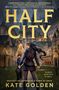 Buchcover: "HALF CITY" und "Kate Golden". Illustration: Zwei Personen mit Schwertern vor einer gotischen Kulisse bei Regen.