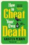 Titel in Weiß und Gelb: "How to Cheat Your Own Death". Eine Krähe sitzt auf einer Giftflasche. Text: "Laura never meant to lie. But old habits die hard." Autor: Kristen Perrin.