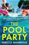 Klappentext: "ONE SUMMER'S DAY. TWO FAMILIES. COUNTLESS SECRETS." Titel: "THE POOL PARTY." Autorin: Rebecca Bainbridge. Menschen im Wasser., Buch