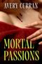 Texts: "Avery Curran", "Mortal Passions". Eine Hand hält ein rotes Tuch; zwei blutige Kratzer sind sichtbar., Buch