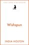 "Wishspun" und "India Holton" in orange. Oben "Final cover to be revealed". In der Mitte ein schwarzes Pferdelogo mit "Arcadia".