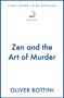 "FINAL COVER TO BE REVEALED" steht oben. Darunter ein Logo mit einem Segelboot und "MacLehose". "Zen and the Art of Murder" in der Mitte. Unten "OLIVER BOTTINI"., Buch