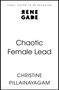 Oben steht "FINAL COVER TO BE REVEALED", darunter das Logo "RENE GADE". Darunter der Titel "Chaotic Female Lead". Unten "CHRISTINE PILLAINAYAGAM".