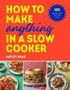 Hayley Dean: How to Make Anything in a Slow Cooker, Buch