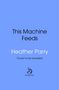 Texte: "This Machine Feeds", "Heather Parry", "Cover to be revealed". Unten ein geschwungenes Logo mit "doubleday". Hintergrund blau.