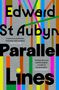 **Edward St Aubyn Parallel**. Bunte Linien kreuzen sich auf grauem Hintergrund. Zitate von **Financial Times** und **Alan Hollinghurst**., Buch