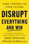 James Patterson: Disrupt Everything, Buch