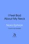 Nora Ephron: I Feel Bad About My Neck, Buch