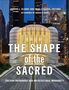 „THE SHAPE OF THE SACRED“ steht groß vor einem modernen Gebäude mit angestrahlter Kuppel und Hochhäusern im Hintergrund.