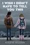 Eugene Yelchin: I Wish I Didn't Have to Tell You This: A Graphic Memoir, Buch