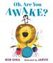 Bob Shea: Oh, Are You Awake?, Buch