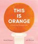 Rachel Poliquin: This Is Orange: A Field Trip Through Color, Buch