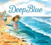 Dashka Slater: Deep Blue: Swimming in the Big Blue Sea, Buch