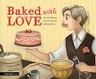 "Baked with LOVE" in roter Schrift. Illustration: Ein Mann hält eine Torte, daneben Schüssel und Messbecher., Buch