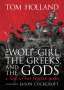 Tom Holland: The Wolf-Girl, the Greeks, and the Gods: A Tale of the Persian Wars, Buch