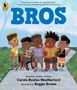 Text: "BROS", Autorenname: Carole Boston Weatherford, Illustrator: Reggie Brown. Illustration von fünf fröhlichen Jungen.