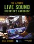 "The Ultimate Live Sound Operator's Handbook, Third Edition, Updated and Expanded" von Bill Gibson. Ein Soundtechniker arbeitet.