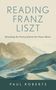 Paul Roberts: Reading Franz Liszt, Buch
