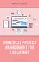 Kirsten Clark: Practical Project Management for Librarians, Buch