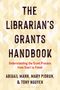 THE LIBRARIAN'S GRANTS HANDBOOK. Thema: Grants, Autoren: Abigail Mann, Mary Piorun, Tony Nguyen. Hintergrund: Gelbes Muster., Buch