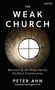 „The Weak Church“: Titel. „Becoming an Imperfectly Perfect Community“: Untertitel. Autor: Peter Ahn. Runder, steinerner Fensterrahmen.
