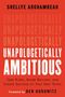 Shellye Archambeau: Unapologetically Ambitious: Take Risks, Break Barriers, and Create Success on Your Own Terms, Buch