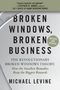 Michael Levine: Broken Windows, Broken Business (Revised and Updated), Buch