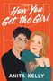 Anita Kelly: How You Get the Girl, Buch