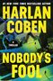 Text: "Harlan Coben, Nobody's Fool, A Thriller." Oben eine Luftaufnahme eines Hauses, unten eine Person auf der Straße., Buch