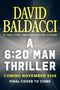Text: \"David Baldacci\", \"#1 New York Times Bestselling Author\", \"A 6:20 Man Thriller\", \"Coming November 2026\", \"Final Cover to Come\". Hintergrund in Grau- und Schwarztönen mit Strahlenmuster.