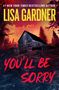 „#1 New York Times Bestselling Author Lisa Gardner, A Novel, You’ll Be Sorry.“ Eine Hütte vor einem dramatischen Himmel.