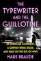 Mark Braude: The Typewriter and the Guillotine, Buch