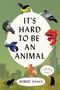 Robert Isaacs: It's Hard to Be an Animal, Buch