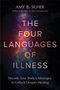 AMY B. SCHER, THE FOUR LANGUAGES OF ILLNESS, Decode Your Body's Messages to Unlock Deeper Healing; bunte, abstrakte Muster., Buch