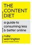„THE CONTENT DIET: a guide to consuming less & better online“ von „ruby warrington, author of Sober Curious“., Buch