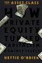 Titel: "THE ASSET CLASS: HOW PRIVATE EQUITY TURNED CAPITALISM AGAINST ITSELF" von Hettie O'Brien. Dollar-Scheine umrahmen die Schrift.