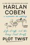 Text: "#1 New York Times Bestselling Author Harlan Coben, a memoir on writing, Life, Craft, and the Messy First Draft, Plot Twist"

Illustration: Ein Mann sitzt mit einem Laptop in einem Stuhl, zwei Hunde sind daneben.