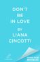 „DON'T BE IN LOVE BY LIANA CINCOTTI“. Unten links ein Logo mit dem Wort „FOREVER“, unten rechts steht „COVER TO BE REVEALED“., Buch