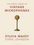 Sylvia Massy: The Great Book of Vintage Microphones, Buch, Buch