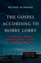 Text: "THE GOSPEL ACCORDING TO HOBBY LOBBY". Darunter ein nächtlicher Parkplatz mit einem Hobby Lobby-Geschäft., Buch
