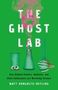 Matthew Hongoltz-Hetling: The Ghost Lab, Buch