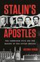 "STALIN'S APOSTLES. THE CAMBRIDGE FIVE AND THE MAKING OF THE SOVIET EMPIRE. ANTONIA SENIOR." Fotos von fünf Männern.