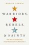 Moshik Temkin: Warriors, Rebels, and Saints: The Art of Leadership from Machiavelli to Malcolm X, Buch