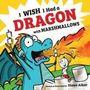 Diane Alber: I Wish I Had a Dragon with Marshmallows, Buch