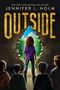 Jennifer L Holm: Outside, Buch