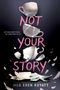 „NOT YOUR STORY“ in großen rosa Buchstaben, zerbrochene Tassen fallen herunter. Autor: Meg Eden Kuyatt., Buch