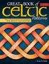 Lora S Irish: Great Book of Celtic Patterns, Second Edition, Revised and Expanded, Buch