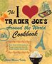 Cherie Mercer Twohy: The I Love Trader Joe's Around the World Cookbook: More Than 140 International Recipes Using Foods from the World's Greatest Grocery Store, Buch