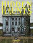 Texte: "HIDDEN HAUNTS", "A Creepy Collection of Forgotten Ghostly Places", "Conner Gossel". Illustration: Altes, verwunschenes Haus., Buch
